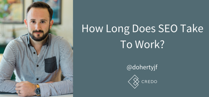 How Long Does SEO Take To Start Working?