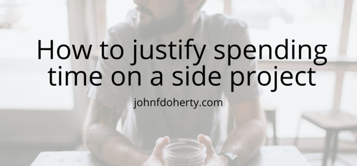 How to justify spending time on a side project