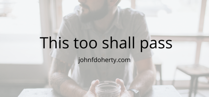 This too shall pass