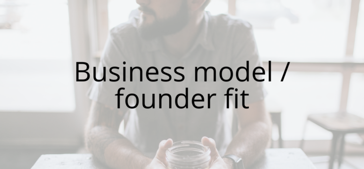 Business model / founder fit