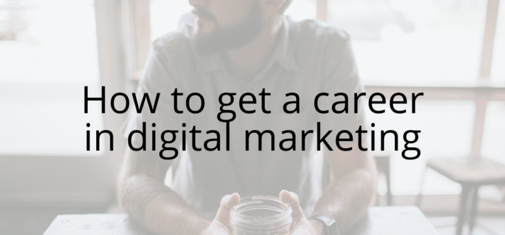 How to get a career in digital marketing