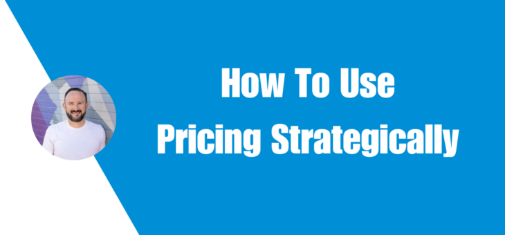 How To Use Pricing Strategically As A Growth Lever In Your Business